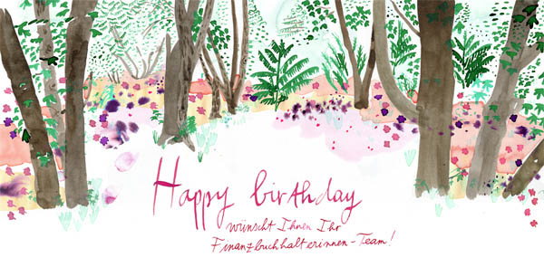 Zeichnung farbig. Tusche Illustration einer Waldlichtung mit bunten Blumenwiesen. In der Lichtung steht in handgeschriebener filigraner Schrift „Happy birthday wünscht Ihnen Ihr Finanzbuchalterinnen-Team!“. Der Text ist rosarot gehalten und kontrastiert zu den Verdura grünen Bäume.   